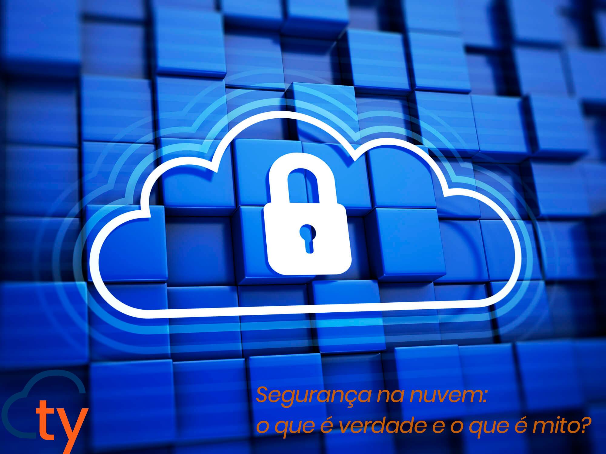 Segurança na nuvem: o que é verdade e o que é mito?